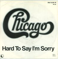 Chicago – Hard To Say I'm Sorry