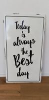 Grosses Blechschild "Today is always the best day"