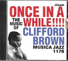 Once In A While !!!! The Music Of Clifford Brown
