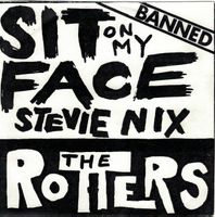 The Rotters - Sit On My Face Stevie Nicks  7"
