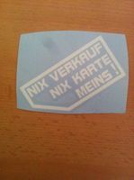 Aufkleber NIX VERKAUF NIX KARTE MEINS!
