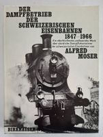 Der Dampfbetrieb der Schweizerischen Eisenbahnen 1847-1966