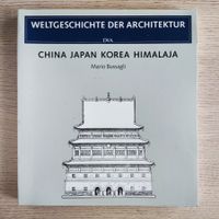 Weltgeschichte der Architektur – China Japan Korea Himalaja