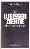 Sam Jaun  Die weissen Zähne der Gemeinde