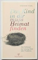 Das Kind in dir muss Heimat finden - Stefanie Stahl