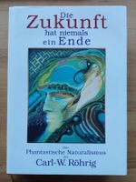 Die Zukunft hat niemals ein Ende - Carl-W. Röhrig