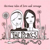 The Pierces - Thirteen Tales Of Love (Digipack)