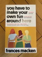 you have to make your own fun around here Frances Macken