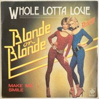 BLONDE ON BLONDE - WHOLE LOTTA LOVE