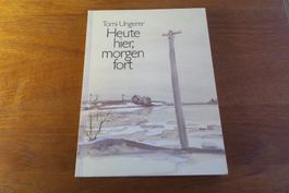 Tomi Ungerer / Heute hier, morgen fort
