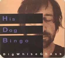 HisDogBingo – Big white ghost