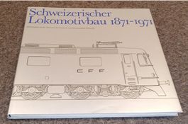 SCHWEIZERISCHER LOKOMOTIVBAU 1871-1971 - 100 JAHRE SLM