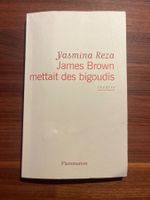 James Brown mettait des bigoudis - Yasmina Reza