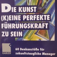 DIE KUNST (K)EINE PERFEKTE FÜHRUNGSKRAFT ZU SEIN Denkanstöße