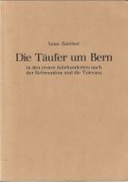Die Täufer um Bern in den ersten Jahrhunderten