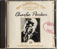 CHARLIE PARKER - 18 REFLECTIVE RECORDINGS