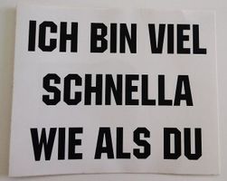 Ich bin viel schnella wie als Du (Aufkleber, PVC)