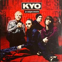 KYO - JE SAIGNE ENCORE