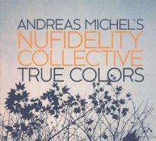 Andreas Michel Nufidelity Collective TRUE COLORS CH Jazz CD