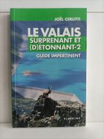 Le Valais surprenant et (d)étonnant -2 - Guide impertinent /