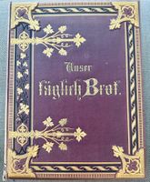 Buch Antiquarisch „Unser täglich Brot“, erschienen 1876