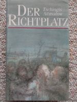 Tschingis Aitmatow: Der Richtplatz