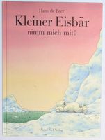 Kleiner Eisbär, nimm mich mit! - Hans de Beer