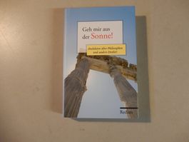 Philosophie Buch " Geh mir aus der Sonne!"