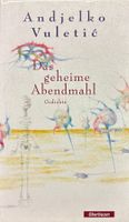 Vuletic Andjelko, Das geheime Abendmahl (Gedichte)