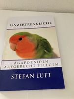 Unzertrennliche - Agaporniden artgerecht pflegen