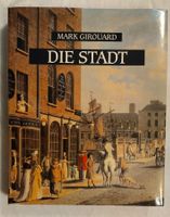 Die Stadt - Menschen, Häuser, Plätze / Eine Kulturgeschichte