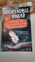 Hochsensible Kinder: Lösungen für 51 Alltagssituationen Neu
