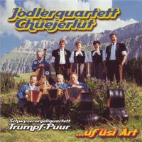 Jodlerquartett Chüejerlüt: Uf Üsi Art