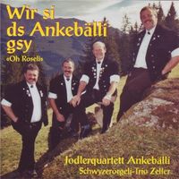 Ankebälli Jodlerquartett: Wir Si Ds Ankebälli Gsy