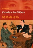Zhang Wei - Zwischen den Stühlen / Geschichten von China
