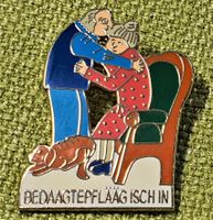 O822 - Pin Bedaagtepflääg isch in