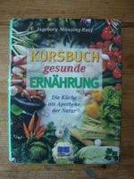 Kursbuch gesunde Ernährung/ Die Küche als Apotheke der Natur