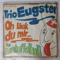 Trio Eugster Oh läck du mir / De Pantoffelhed