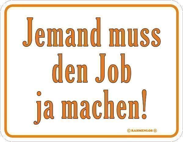 Insegne: Blechschild - Jemand muss Job machen – Nuovo (secondo la descrizione) da Ennetbürgen venduto da open24shop