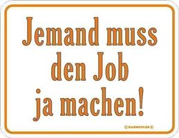 Blechschild - Jemand muss Job machen