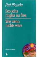 Rut Plouda: Sco scha nüglia nu füss, Wie wenn nichts wäre