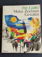 Malen Zeichnen Gestalten / Fritz Lüdtke