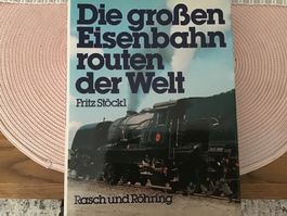 Die grossen Eisenbahnrouten der Welt Fritz Stöckl 460 S.