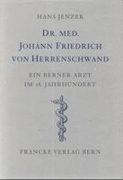 Dr. Johann Fried.von Herrenschwanden ein Berner Arzt im 18.J