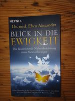 Blick in die Ewigkeit - Dr. med. Eben Alexander