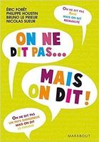 On ne dit pas... mais on dit !