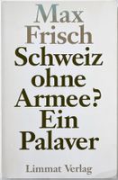 Schweiz ohne Armee? – Max Frisch – Ein Palaver – Limmat – TB