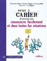 Petit cahier d'exercices pour convaincre facilement et dans