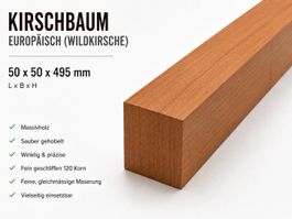 Kirschbaum massiv 50x50x495 mm gehobelt Kantel