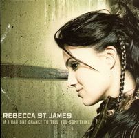 Rebecca St. James - If I Had One Chance To Tell You